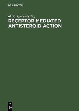 Receptor Mediated Antisteroid Action M K Agarwal