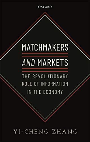 Matchmakers And Markets The Revolutionary Role Of Information In The Economy Yicheng Zhang