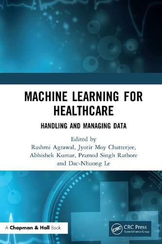 Machine Learning For Healthcare Handling And Managing Data Rashmi Agrawal
