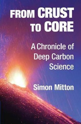 From Crust To Core A Chronicle Of Deep Carbon Science Simon Mitton