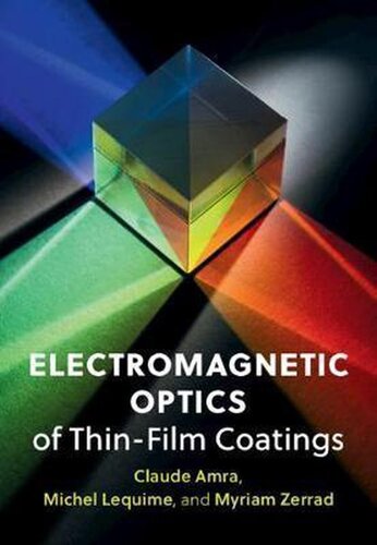 Electromagnetic Optics Of Thinfilm Coatings Light Scattering Giant Field Enhancement And Planar Microcavities Claude Amra