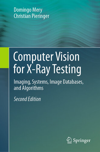 Computer Vision For Xray Testing Imaging Systems Image Databases And Algorithms Domingo Mery Christian Pieringer