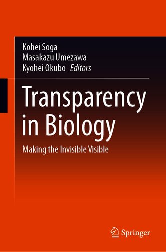 Transparency In Biology Making The Invisible Visible Kohei Soga Masakazu Umezawa Kyohei Okubo