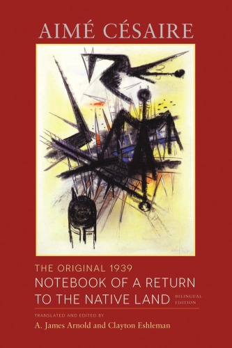 The Original 1939 Notebook Of A Return To The Native Land Bilingual Edition Csaire