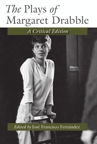 The Plays Of Margaret Drabble A Critical Edition Fernndez