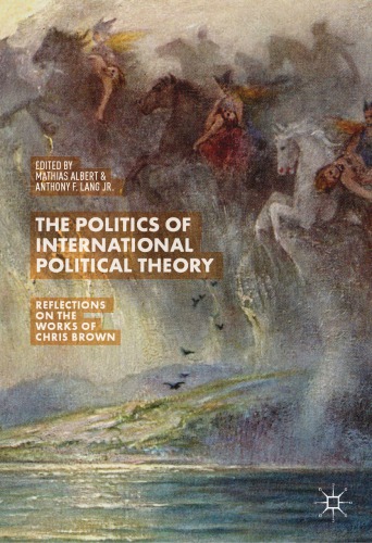 The Politics Of International Political Theory Reflections On The Works Of Mathias Albert