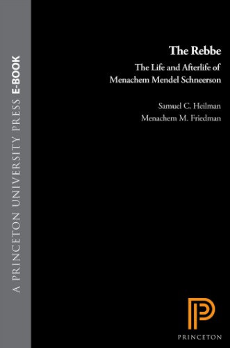 The Rebbe The Life And Afterlife Of Menachem Mendel Schneerson Heilman