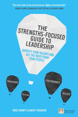 The Strengthsfocused Guide To Leadership Identify Your Talents And Get The Most From Your Team Roarty