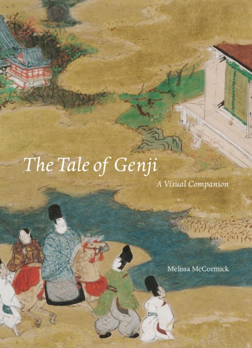 The Tale Of Genji A Visual Companion Mccormick Melissacontributor