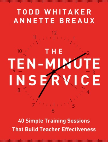 The Tenminute Inservice 40 Quick Training Sessions That Build Teacher Effectiveness Whitaker
