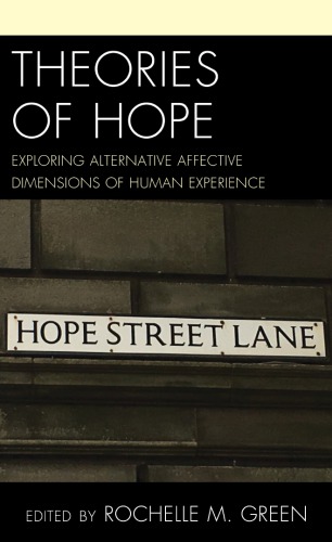 Theories Of Hope Exploring Alternative Affective Dimensions Of Human Experience Green