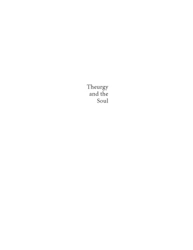 Theurgy And The Soul The Neoplatonism Of Iamblichus Shaw Gregorymilbank
