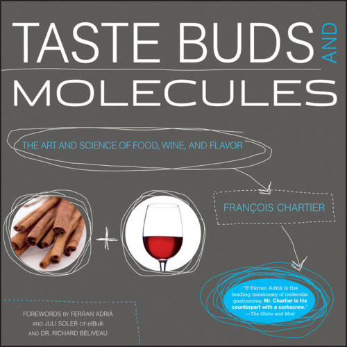 Taste Buds And Molecules The Art And Science Of Food Wine And Flavor Chartier