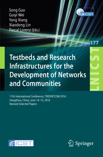 Testbeds And Research Infrastructures For The Development Of Networks And Communities 11th International Conference Tridentcom 2016 Hangzhou China June 1415 2016 Revised Selected Papers Song