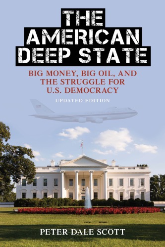 The American Deep State Wall Street Big Oil And The Struggle For Us Democracy Updated Edition Scott