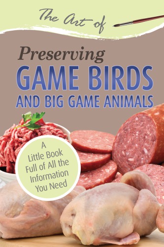 The Art Of Preserving Game Birds And Big Game Animals