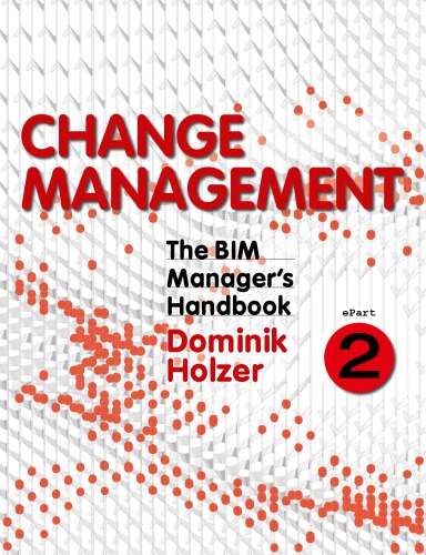 The Bim Managers Handbook Part 2 Change Management Holzer