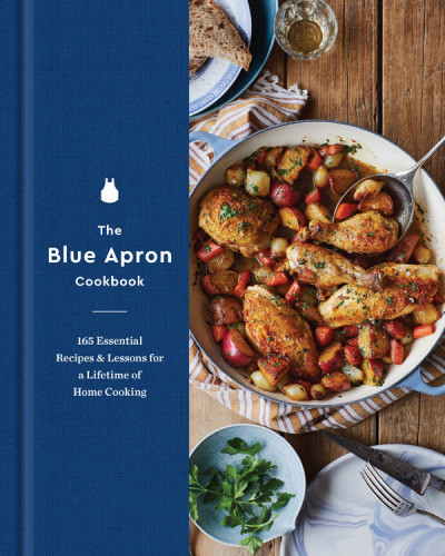 The Blue Apron Cookbook 165 Essential Recipes And Lessons For A Lifetime Of Home Cooking Team