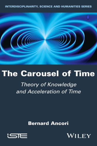 The Carousel Of Time Theory Of Knowledge And Acceleration Of Time Ancori