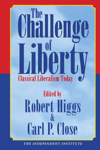 The Challenge Of Liberty Classical Liberalism Today Higgs Roberteditorhiggs
