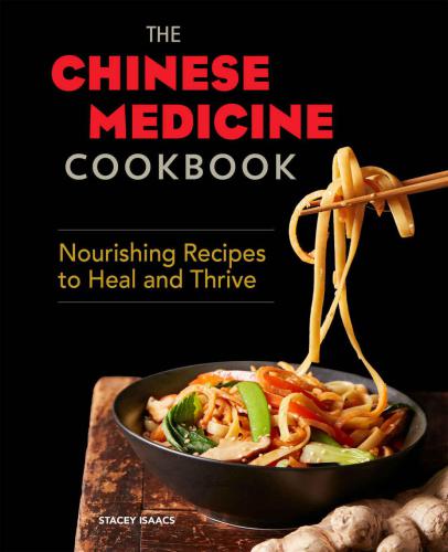 The Chinese Medicine Cookbook Nourishing Recipes To Heal And Thrive Isaacs