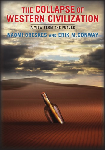 The Collapse Of Western Civilization A View From The Future 1st Edition Naomi Oreskes