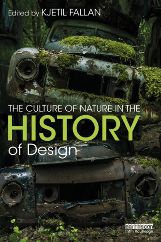 The Culture Of Nature In The History Of Design Fallan Kjetileditor