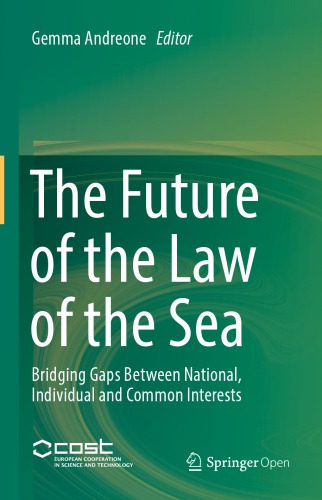 The Future Of The Law Of The Sea Bridging Gaps Between National Individual And Common Interests Andreone