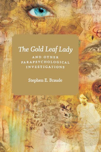 The Gold Leaf Lady And Other Parapsychological Investigations Braude