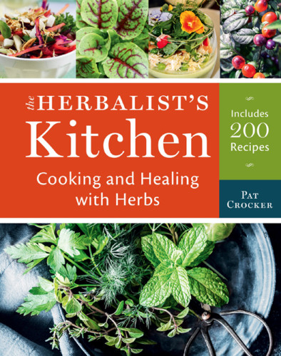 The Herbalists Kitchen Cooking And Healing With Herbs Crocker