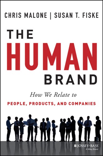 The Human Brand How We Relate To People Products And Companies Malone