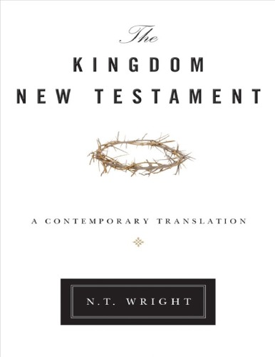 The Kingdom New Testament A Contemporary Translation Wright