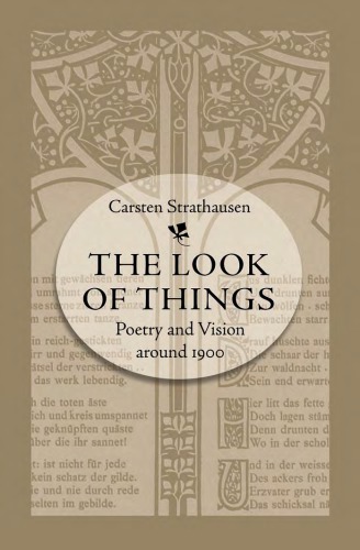 The Look Of Things Poetry And Vision Around 1900 Strathausen