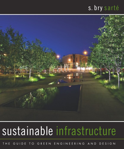 Sustainable Infrastructure The Guide To Green Engineering And Design Sarte