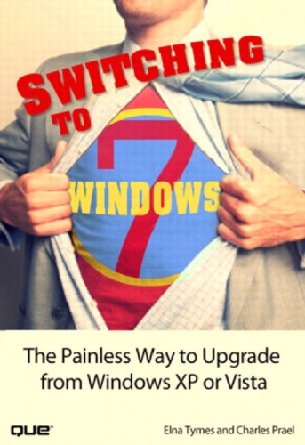 Switching To Microsoft Windows 7 The Painless Way To Upgrade From Windows Xp Or Vista Tymes