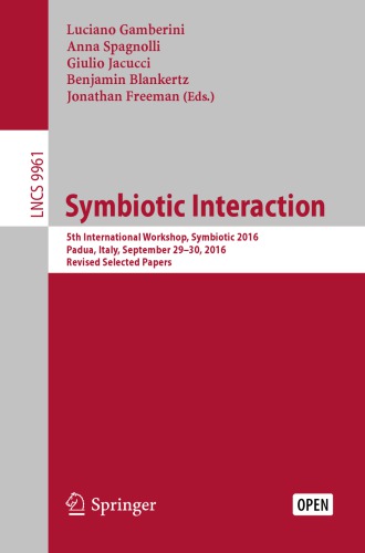 Symbiotic Interaction 5th International Workshop Symbiotic 2016 Padua Italy September 2930 2016 Revised Selected Papers Gamberini