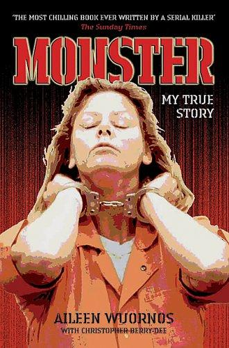Monster My True Story Aileen Wuornos