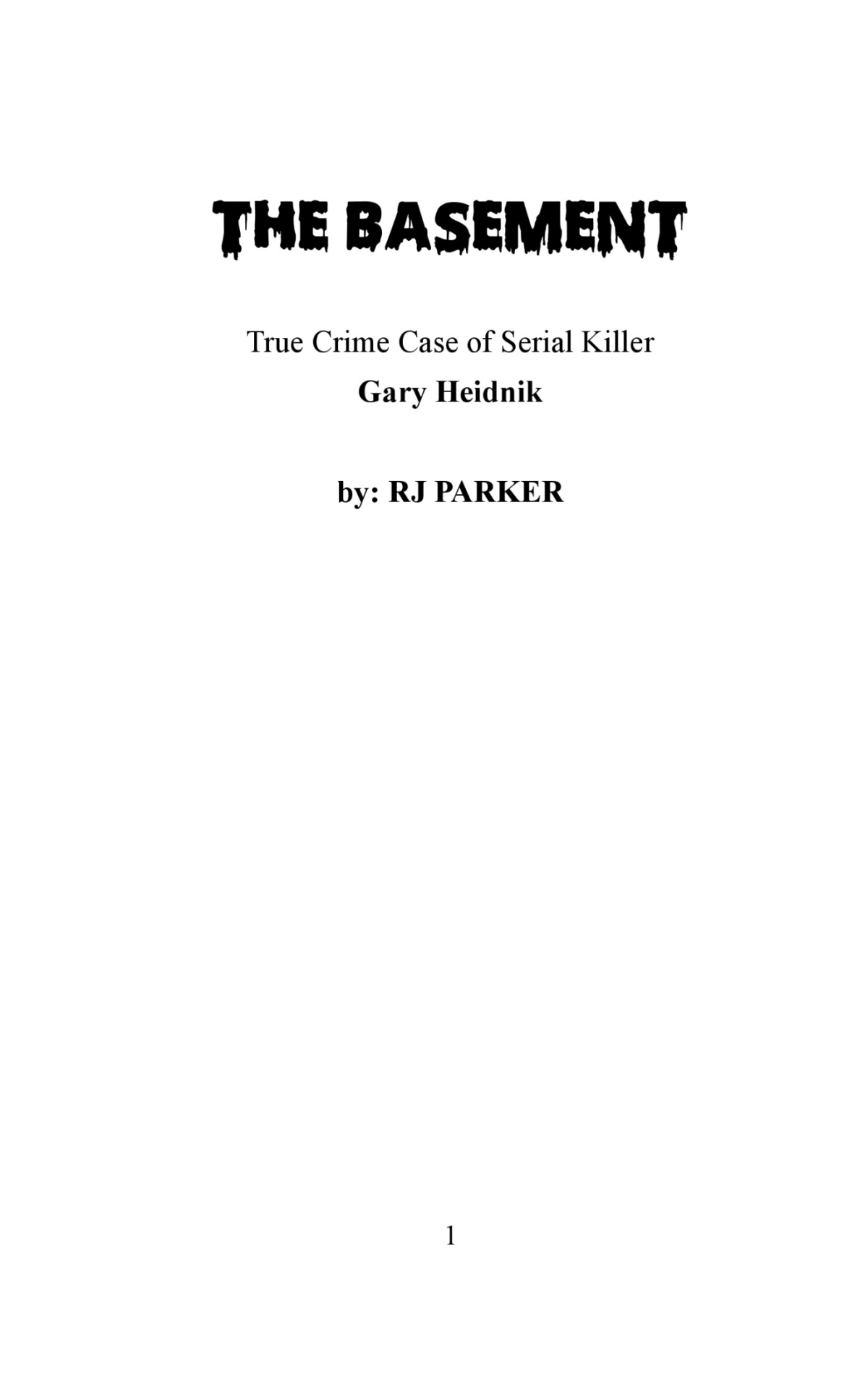The Basement The True Crime Serial Killer Gary Heidnik Rj Parker