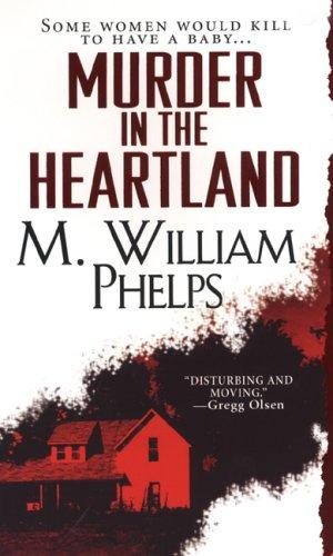 Murder In The Heartland M William Phelps