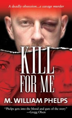 Kill For Me M William Phelps