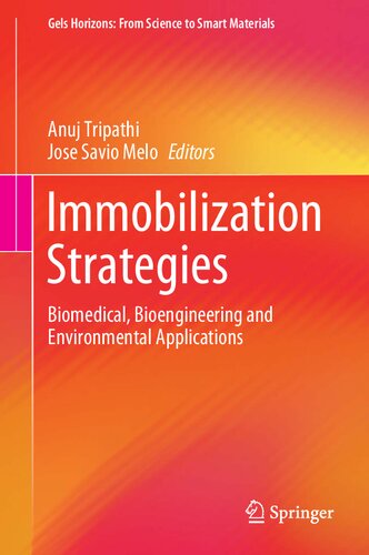 Immobilization Strategies Biomedical Bioengineering And Environmental Applications Anuj Tripathi Jose Savio Melo