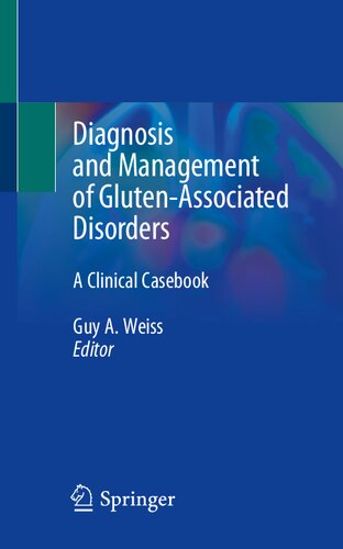 Diagnosis And Management Of Glutenassociated Disorders A Clinical Casebook Guy A Weiss