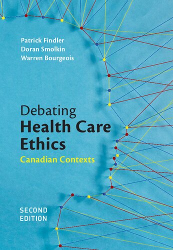 Debating Health Care Ethics Canadian Context Patrick Findler