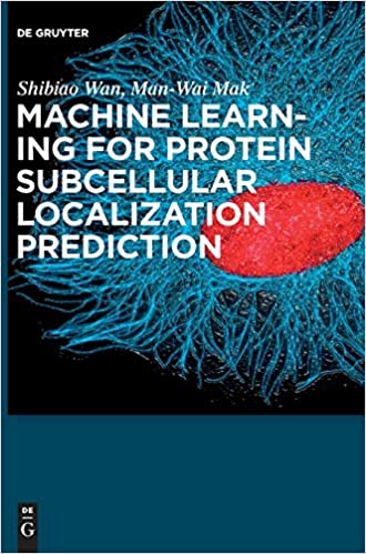 Machine Learning For Protein Subcellular Localization Prediction Shibiao Wan