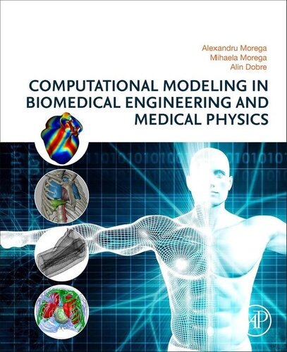 Computational Modeling In Biomedical Engineering And Medical Physics Alexandru Morega Mihaela Morega Alin Dobre
