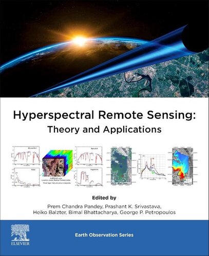 Hyperspectral Remote Sensing Theory And Applications Prem Chandra Pandey Prashant K Srivastava Heiko Balzter Bimal Bhattacharya George P Petropoulos