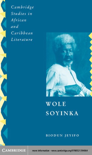 Wole Soyinka Politics Poetics And Postcolonialism Jeyifo Biodunirele