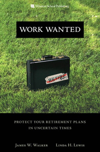 Work Wanted Dispel The Retirement Myths That Are Keeping You From The Life You Want Walker