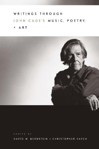 Writings Through John Cages Music Poetry And Art Bernstein