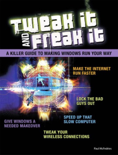 Tweak It And Freak It A Killer Guide To Making Windows Run Your Way Mcfedries